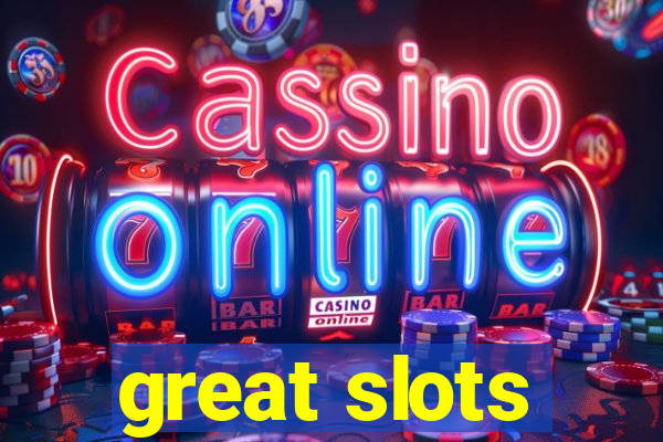 great slots